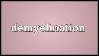 Demyelination Meaning [upl. by Varrian]