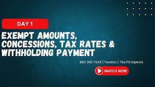 Day 1  Exempt Amounts Concessions Tax Rates amp Withholding Payment  Taxation  BBS 3rd Year [upl. by Hanaj]