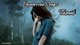 Depressed Songs Tamil  Sad Songs 💔  Emotional Songs  Love Feeling Songs  EASCINEMAS [upl. by Brine]