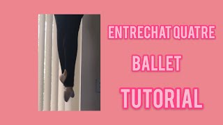 Entrechat Quatre Ballet Tutorial [upl. by Nrojb97]