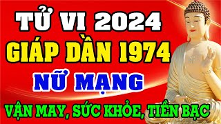 Tử vi tuổi GIÁP DẦN 1974 Nữ mạng năm 2024  Xem Vận may sức khỏe may mắn hay vận hạn ra sao [upl. by Bremen]