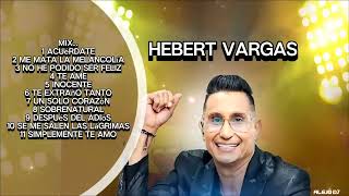 Hebert Vargas mix sus mejores canciones te ameun solo corazónacuérdateinocente [upl. by Yatnod138]