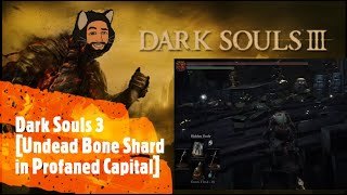 Dark Souls 3 Undead Bone Shard in Profaned Capital [upl. by Farrish361]