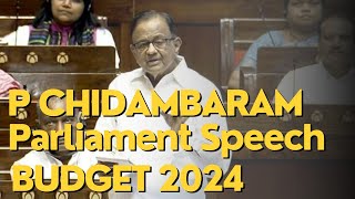 P Chidambaram Parliament Full Speech on Budget 2024 parliament budget currentaffairs [upl. by Apple]