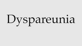 How to Pronounce Dyspareunia [upl. by Drannek739]