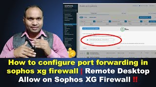 How to configure port forwarding in sophos xg firewall  Remote Desktop Allow on Sophos XG Firewall [upl. by Nagyam]