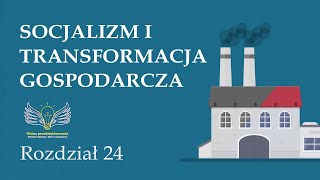 24 Socjalizm i transformacja gospodarcza  Wolna przedsiębiorczość  dr Mateusz Machaj [upl. by Anilehs72]