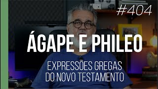 Ágape e Phileo  Expressões gregas do Novo Testamento  404 [upl. by Yenar760]