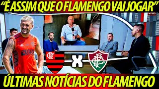 çFLAMENGO X FLUMINENSE  quotMENGÃO ESTÁ ESCALADO quot MUDANÇAS DE ÚLTIMA HORA NO MENGÃOquot [upl. by Harvard169]