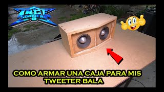 ✨😉COMO ARMAR UN CAJONCITO PARA TWEETER BALA [upl. by Pillsbury]