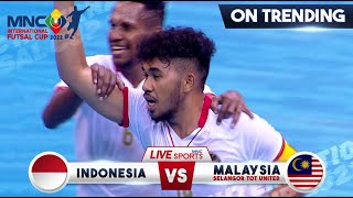 COMEBACK Kejar Goal  Indonesia VS Selangor TOT United  MNC INTERNATIONAL FUTSAL CUP 2022 [upl. by Morgana199]