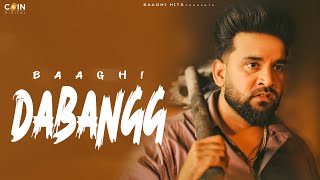 DABANGG Official Video Baaghi  Latest Punjabi Songs 2024 [upl. by Acirem]