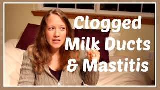 Clogged Milk Ducts amp Mastitis How To Treat amp Prevent [upl. by Airtened711]