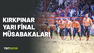 Yarı Final Müsabakaları  662 Tarihi Kırkpınar Yağlı Güreşleri [upl. by Allyce]