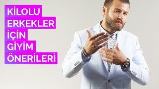 Kilolu Erkekler İçin Giyim Önerileri [upl. by Airamanna]