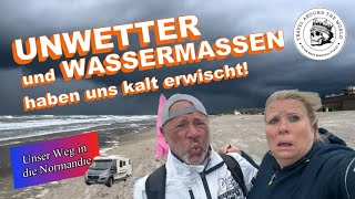 Unser Weg in die Normandie UNWETTER UND WASSERMASSEN haben uns kalt erwischt [upl. by Swiercz743]