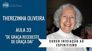 THEREZINHA OLIVEIRA  INICIAÇÃO AO ESPIRITISMO  AULA 33  quotDE GRAÇA RECEBESTE DE GRAÇA DAIquot [upl. by Stillman259]