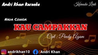 KARAOKE LIRIK VERSI ANDRI KHANKAU CAMPAKKAN NADA COWOK CIPT PENDY AGAM [upl. by Giltzow193]