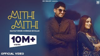 Mithi Mithi  Gurnam Bhullar  Mannat Noor  New Punjabi Songs 2021  Latest Punjabi Song 2021 [upl. by Nylhsa875]