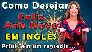 Como Desejar Feliz Ano Novo em Inglês  Tem um Segredo [upl. by Meeharbi604]