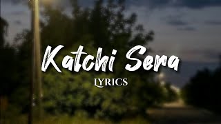 Katchi Sera slowed  reverb Song Lyrics [upl. by Yaresed67]