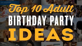 Top 10 Adult Birthday Party Ideas for a 30th 40th 60th amp 50th Birthday Party [upl. by Nrublim]