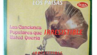 IRRESISTIBLELOS PAISAS [upl. by Olivann]