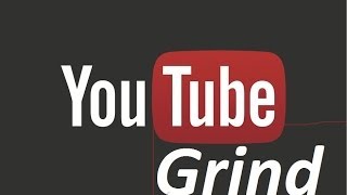 Youtube Grind [upl. by Mohandas]