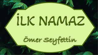 İlk Namaz  Ömer Seyfettin  Sesli Kitap [upl. by Materi73]