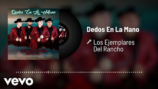 Los Ejemplares Del Rancho  Dedos En La Mano Audio [upl. by Eirlav]