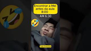 Acordar as 8h pra Escola e ver a Mey 😁 engraçado humor divertido [upl. by Aeneas]