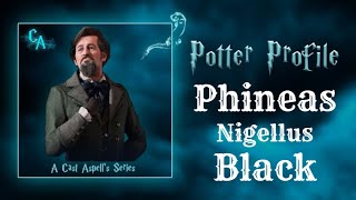 Potter Profile on the Life of Phineas Nigellus Black  Cast Aspell [upl. by Atiuqrahc]