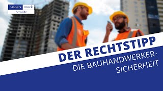 Der Rechtstipp  Die Bauhandwerkersicherheit [upl. by Hedveh]