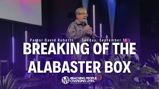 Breaking of the alabaster box  Pastor David Roberts • Sunday September 15 2024 [upl. by Pruchno963]