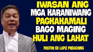 Pastor Ed Lapiz Preaching 2024 💝 Iwasan ang mga karaniwang pagkakamali bago maging huli ang lahat [upl. by Elleinnod704]