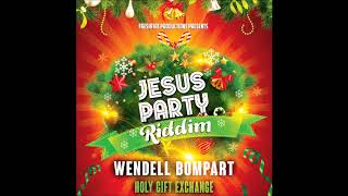 Holy Gift Exchange  Wendell Bompart Jesus Party Riddim 2016 [upl. by Downs]