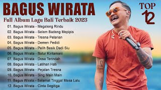 Bagus Wirata Full Album  Kompilasi Lagu Pop Bali Terbaik 2023  Top Hits amp Trending [upl. by Hereld]