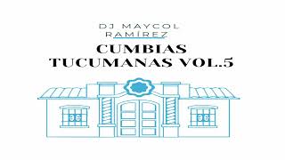 MEGAMIX CUMBIAS TUCUMANAS vol 5  Dj Maycol Ramirez   un estilo diferente [upl. by Rehpretsirhc]