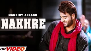 NAKHRE Official Video Mankirt Aulakh  Desi Routz  Latest Punjabi Song 2023  Punjabi Songs 2023 [upl. by Eisle131]