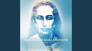 Mahavatar Babaji Gayatri [upl. by Lichter]