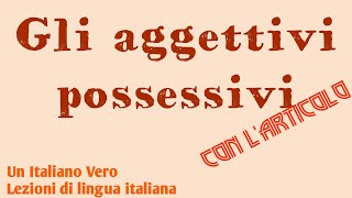 Gli aggettivi possessivi Ricordati larticolo quasi sempre serve  Lezioni di italiano [upl. by Uella]