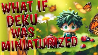 What If Deku Was Miniaturized  Part 1 [upl. by Aihpledalihp]