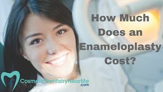 How Much Does an Enameloplasty Cost [upl. by Almond]