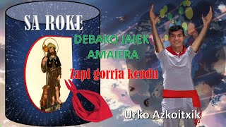 SAN ROKE DEBAKO JAIAK 2023 AMAIERA ZAPIGORRI KENDU Urko Azkotxik [upl. by Emerald]