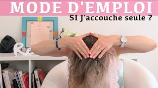 SI JACCOUCHE SEULE  MODE DEMPLOI POUR UN ACCOUCHEMENT INOPINÉ [upl. by Neicul720]