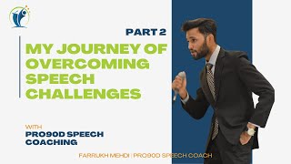 My Journey of Overcoming Speech Challenges  Part 2  Pro90d Coaching  Farrukh Mehdi Speech Coach [upl. by Aira]