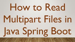 How to Read Multipart Files in Java Spring Boot [upl. by Eiveneg]