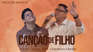 Elizeu Alves e Anderson Freire  Canção de Filho Trailer Oficial [upl. by Adnocahs507]