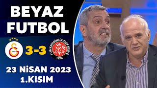 Beyaz Futbol 23 Nisan 2023 1Kısım  Galatasaray 33 Karagümrük [upl. by Ardnasyl]