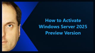 How to Activate Windows Server 2025 Preview Version [upl. by Hofmann]